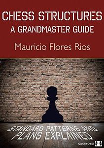 Chess Structures: A Grandmaster Guide