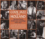 Cool Jazz From Holland: The First Dutch Modern Jazz Recordings 1955-1957 [2-CD Box Set]