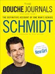 The Douche Journals: The Definitive Account of One Man's Genius