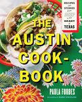 The Austin Cookbook: Recipes and Stories from Deep in the Heart of Texas