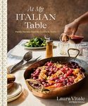 At My Italian Table: Family Recipes from My Cucina to Yours: A Cookbook