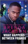 What Happens Between Friends: A Steamy Black Romance (The Three Mrs. Fosters Book 3)