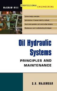 Oil Hydraulic Systems : Principles and Maintenance by S Majumdar (2002-11-11)