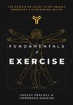 Fundamentals of Exercise: The Definitive Guide to Optimizing Movement, Eliminating Injuries, and Developing Strength and Fitness