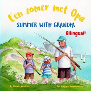 Summer with Grandpa - Een zomer met Opa: A Dutch English bilingual children's book