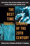 The Best Time Travel Stories of the 20th Century: Stories by Arthur C. Clarke, Jack Finney, Joe Haldeman, Ursula K. Le Guin, Larry Niven, Theodore Sturgeon, Connie Willis, and more