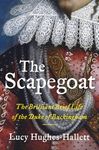 The Scapegoat: The Brilliant Brief Life of the Duke of Buckingham