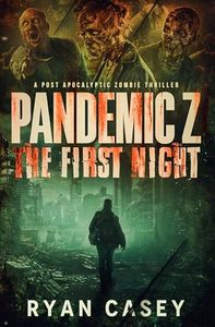 Pandemic Z: The First Night: A Post Apocalyptic Zombie Thriller