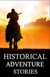 25 Historical Adventure Stories: A Short Stories Collection