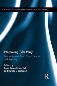 Interpreting Tyler Perry: Perspectives on Race, Class, Gender, and Sexuality
