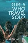 Girls Who Travel Solo: The Essentia
