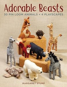 Adorable Beasts: 30 Pin Loom Animals + 4 Playscapes