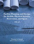 Facility Planning and Design for Health, Physical Activity, Recreation, and Sport