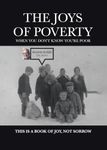 The Joys of Poverty When You Don't Know You're Poor: This is a Book of Joy, Not Sorrow