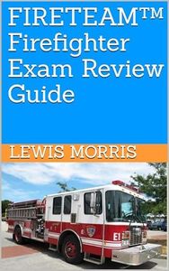 FIRETEAM™: Firefighter Exam Review Guide