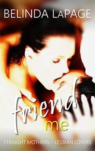 Friend Me: Straight Mothers – Lesbian Lovers (Sapphic Letters Book 3)