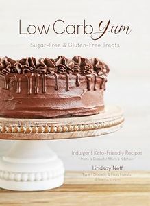 Low Carb Yum Sugar-Free & Gluten-Free Treats: Indulgent Keto-Friendly Recipes from a Diabetic Mom's Kitchen, Cookbook by Lindsay Neff Diabetic Recipes ... Low Carb Recipe Cookbook Healthy Cookbook