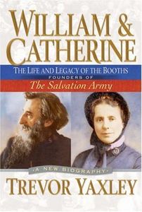 William & Catherine: the Life and Legacy of the Booths: Founders of the Salvation Army