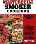 Masterbuilt Smoker Cookbook: An Unofficial Guide with Delicious Recipes for Flavorful Barbeque