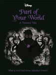 The Little Mermaid: Part of Your World (Twisted Tales)