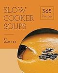 Slow Cooker Soups 365: Enjoy 365 Da