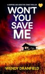 Won't You Save Me: An absolutely gripping and addictive crime thriller (Dean Matheson Book 3)