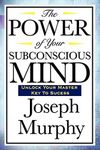 The Power of Your Subconscious Mind