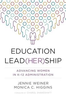 Education Lead(her)ship: Advancing Women in K–12 Administration