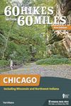 60 Hikes Within 60 Miles: Chicago : Including Wisconsin and Northwest Indiana