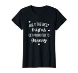 Womens Only The Best Mums Get Promoted To Be Granny New Grandmother T-Shirt