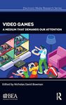 Video Games: A Medium That Demands Our Attention (Electronic Media Research Series)