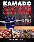 Kamado Smoker and Grill Cookbook: 1