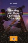 Choosing and Using a Refracting Telescope (The Patrick Moore Practical Astronomy Series)