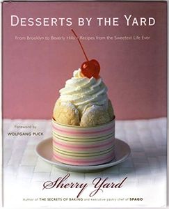 Desserts by the Yard: From Brooklyn to Beverly Hills: Recipes from the Sweetest Life Ever