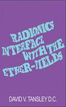 Radionics Interface With The Ether-Fields