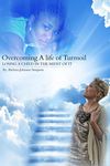 Overcoming A Life Of Turmoil: Losing A Child In The Midst of It