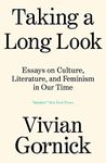 Taking A Long Look: Essays on Culture, Literature and Feminism in Our Time