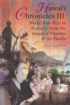 Hawai'i Chronicles III: World War Two in Hawaii from the Pages of ""Paradise of the Pacific (Latitude 20 Books (Paperback))