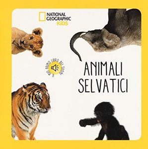 Animali selvatici. Libro sonoro. Ediz. a colori