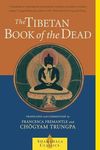 The Tibetan Book of the Dead: The Great Liberation Through Hearing In The Bardo