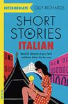 Short Stories in Italian for Intermediate Learners: Read for pleasure at your level, expand your vocabulary and learn Italian the fun way! (Readers)