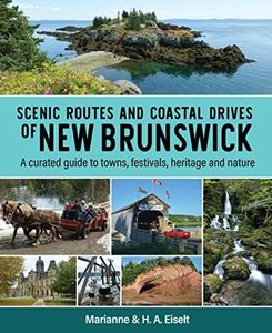 Scenic Routes and Coastal Drives of New Brunswick: A curated guide to towns, festivals, heritage and nature