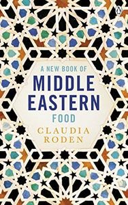 A New Book Of Middle Eastern Food: The Essential Guide to Middle Eastern Cooking. As Heard on BBC Radio 4