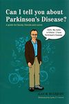 Can I tell you about Parkinson's Disease?: A guide for family, friends and carers