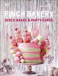 Finch Bakery Disco Bakes and Party Cakes: THE SUNDAY TIMES BESTSELLER