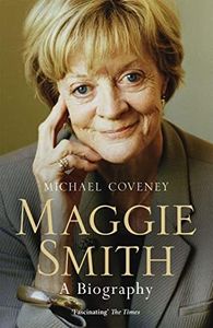 Maggie Smith: A Biography: The definitive biography of the iconic award-winning actor