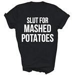Slut for Mashed Potatoes Funny Unis