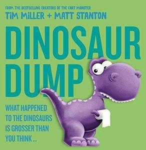 Dinosaur Dump: What Happened to the Dinosaurs Is Grosser than You Think (Fart Monster and Friends)