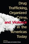 Drug Trafficking, Organized Crime, and Violence in the Americas Today