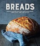 Breads: Delicious Homemade Yeast Br